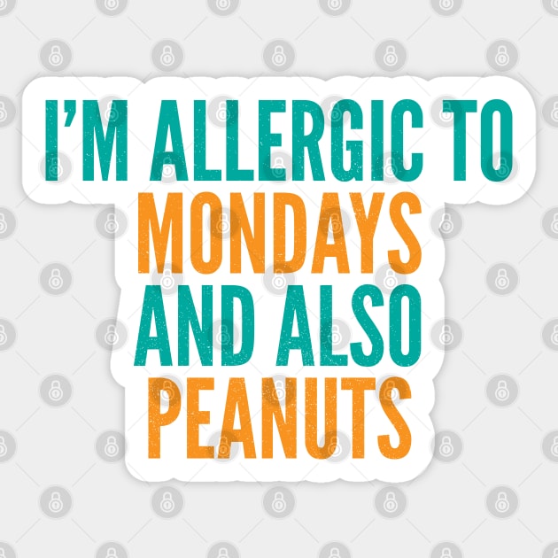 I'm Allergic To Mondays and Also Peanuts Sticker by Commykaze